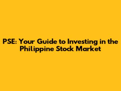 PSE: Your Guide to Investing in the Philippine Stock Market