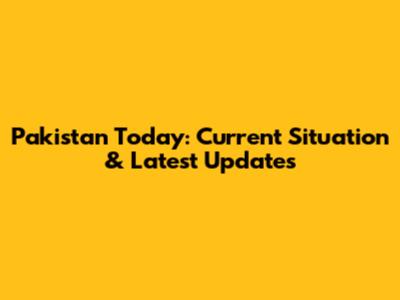 Pakistan Today: Current Situation & Latest Updates