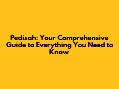Pedisah: Your Comprehensive Guide to Everything You Need to Know