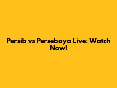 Persib vs Persebaya Live: Watch Now!