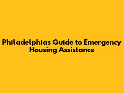 Philadelphia's Guide to Emergency Housing Assistance