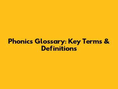 Phonics Glossary: Key Terms & Definitions
