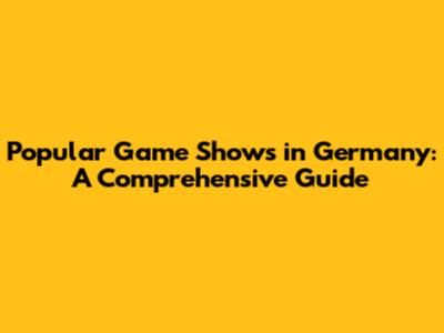 Popular Game Shows in Germany: A Comprehensive Guide