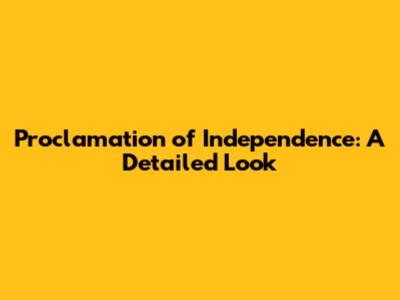 Proclamation of Independence: A Detailed Look