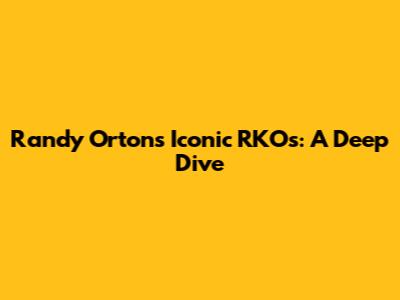 Randy Orton's Iconic RKOs: A Deep Dive