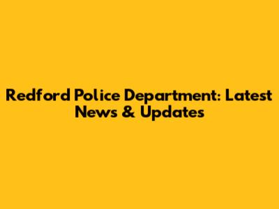 Redford Police Department: Latest News & Updates
