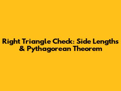 Right Triangle Check: Side Lengths & Pythagorean Theorem