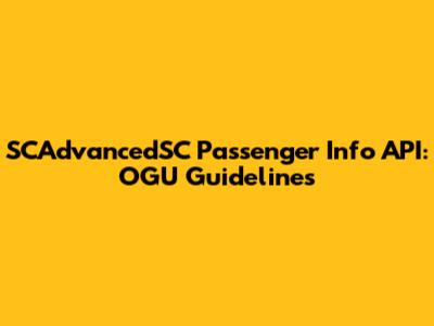 SCAdvancedSC Passenger Info API: OGU Guidelines