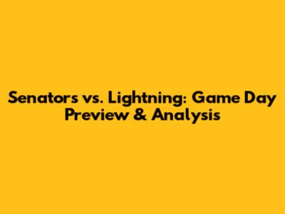 Senators vs. Lightning: Game Day Preview & Analysis