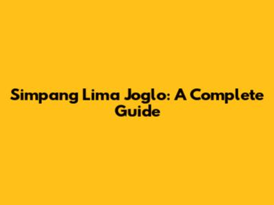 Simpang Lima Joglo: A Complete Guide