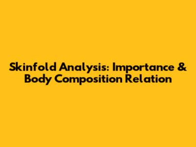 Skinfold Analysis: Importance & Body Composition Relation