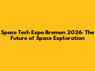 Space Tech Expo Bremen 2026: The Future of Space Exploration