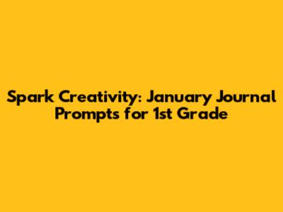Spark Creativity: January Journal Prompts for 1st Grade