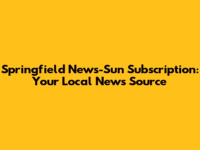 Springfield News-Sun Subscription: Your Local News Source