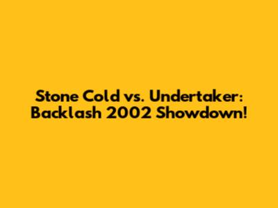 Stone Cold vs. Undertaker: Backlash 2002 Showdown!
