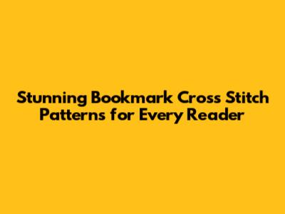 Stunning Bookmark Cross Stitch Patterns for Every Reader