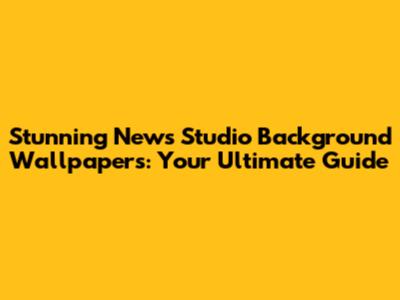 Stunning News Studio Background Wallpapers: Your Ultimate Guide