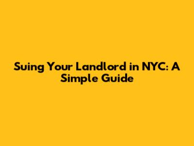 Suing Your Landlord in NYC: A Simple Guide