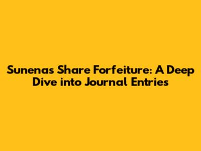 Sunena's Share Forfeiture: A Deep Dive into Journal Entries