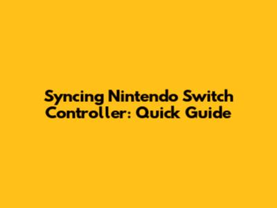 Syncing Nintendo Switch Controller: Quick Guide