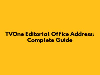 TVOne Editorial Office Address: Complete Guide