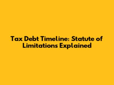 Tax Debt Timeline: Statute of Limitations Explained