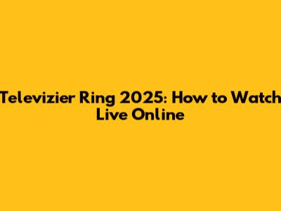 Televizier Ring 2025: How to Watch Live Online
