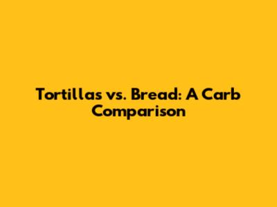 Tortillas vs. Bread: A Carb Comparison