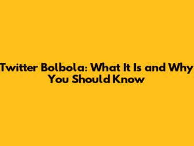 Twitter Bolbola: What It Is and Why You Should Know