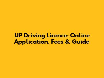 UP Driving Licence: Online Application, Fees & Guide