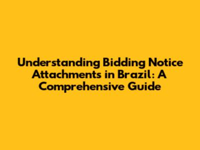 Understanding Bidding Notice Attachments in Brazil: A Comprehensive Guide