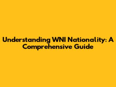 Understanding WNI Nationality: A Comprehensive Guide