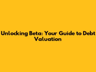 Unlocking Beta: Your Guide to Debt Valuation