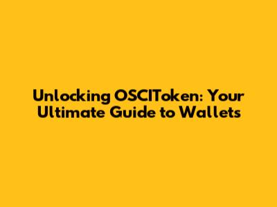 Unlocking OSCIToken: Your Ultimate Guide to Wallets