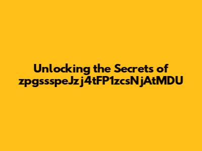 Unlocking the Secrets of zpgssspeJzj4tFP1zcsNjAtMDU