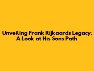 Unveiling Frank Rijkaard's Legacy: A Look at His Son's Path