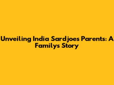 Unveiling India Sardjoe's Parents: A Family's Story