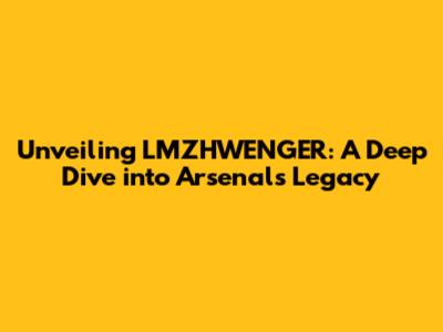 Unveiling LMZHWENGER: A Deep Dive into Arsenal's Legacy