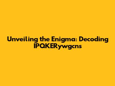 Unveiling the Enigma: Decoding IPQKERywgcns