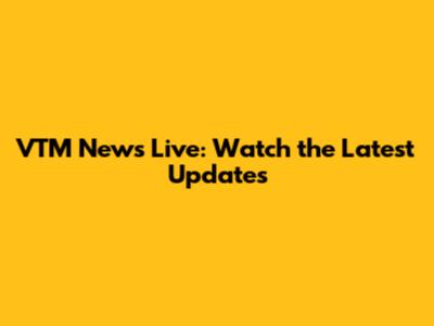 VTM News Live: Watch the Latest Updates