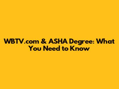WBTV.com & ASHA Degree: What You Need to Know