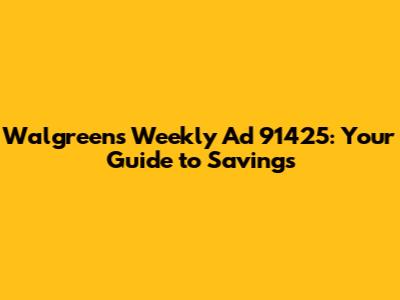Walgreens Weekly Ad 91425: Your Guide to Savings