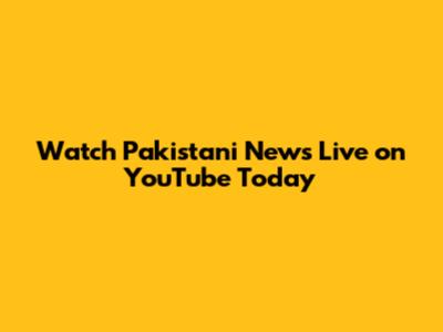 Watch Pakistani News Live on YouTube Today