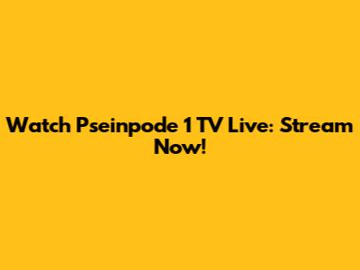 Watch Pseinpode 1 TV Live: Stream Now!