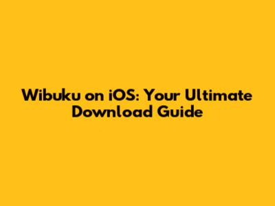 Wibuku on iOS: Your Ultimate Download Guide