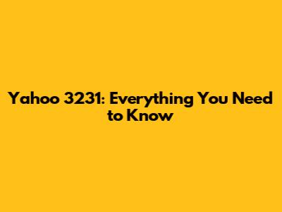 Yahoo 3231: Everything You Need to Know