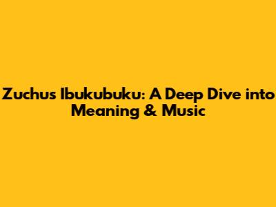 Zuchu's 'Ibukubuku': A Deep Dive into Meaning & Music