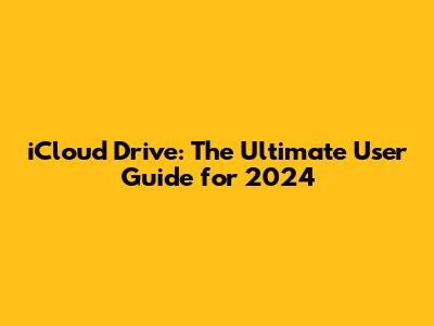 iCloud Drive: The Ultimate User Guide for 2024