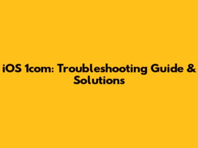 iOS 1com: Troubleshooting Guide & Solutions