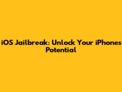 iOS Jailbreak: Unlock Your iPhone's Potential